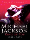 Michael Jackson - King of Pop (eBook): 1958 - 2009